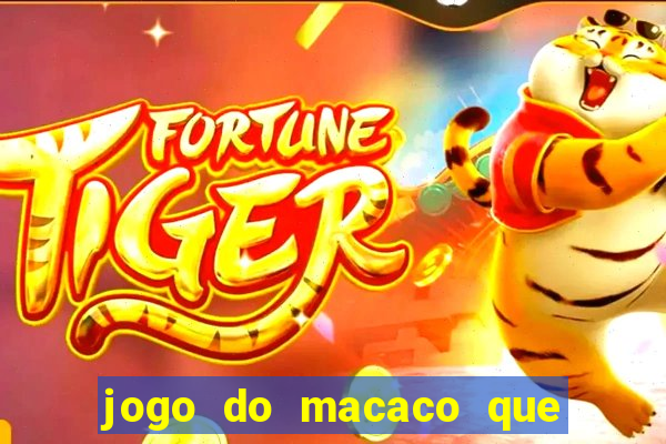 jogo do macaco que ganha dinheiro